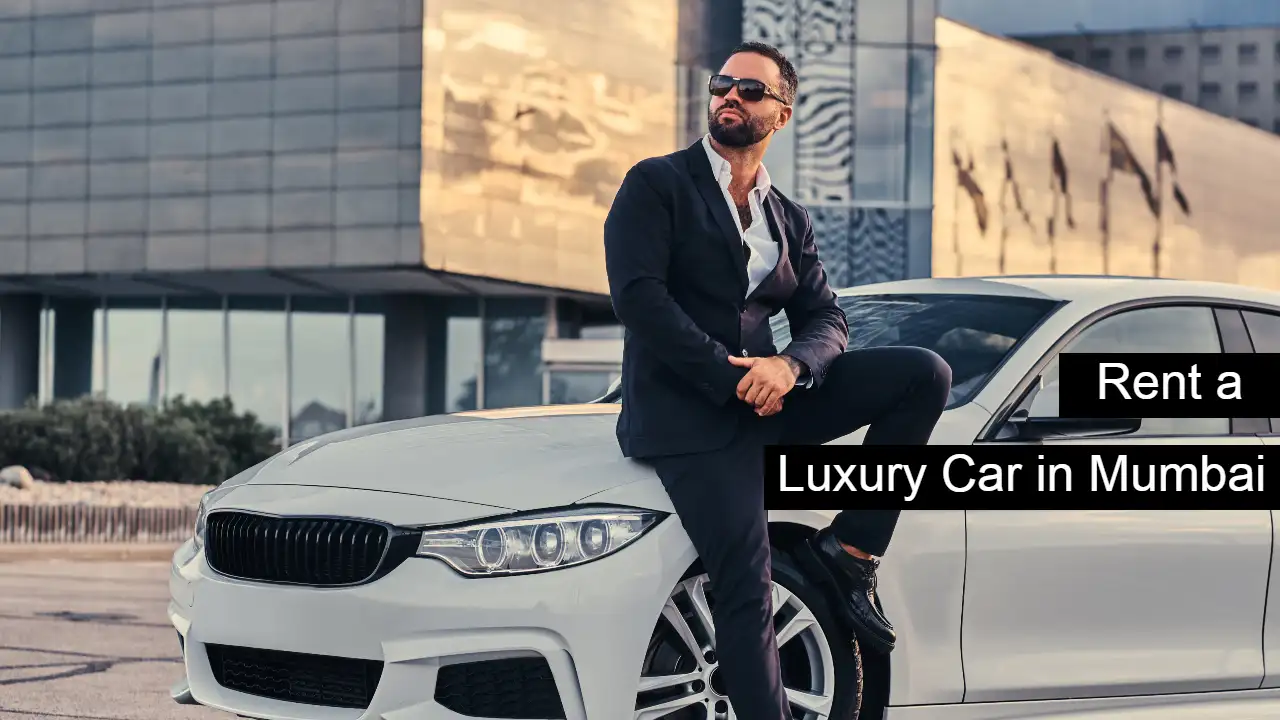rent a luxury car in Mumbai rent a luxury car in Mumbai